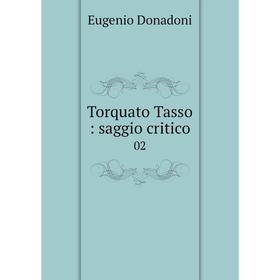 

Книга Torquato Tasso: saggio critico 02