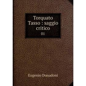 

Книга Torquato Tasso: saggio critico 01