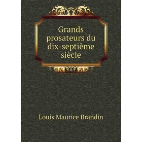 

Книга Grands prosateurs du dix-septième siècle