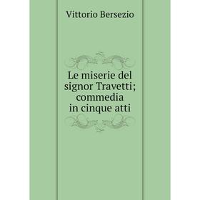 

Книга Le miserie del signor Travetticommedia in cinque atti