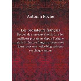 

Книга Les prosateurs françaisRecueil de morceaux choisis dans les meilleurs prosateurs depuis l'origine de la littérature française jusqu'a nos joursa