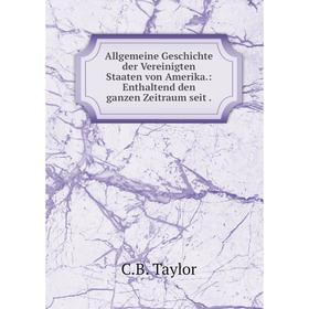 

Книга Allgemeine Geschichte der Vereinigten Staaten von Amerika.: Enthaltend den ganzen Zeitraum seit.