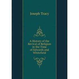 

Книга A History of the Revival of Religion in the Time of Edwards and Whitefield