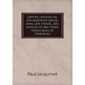 

Книга Lettres choisies du dix-septième siècleavec une introd, des notices et des notes historiques et littéraire s