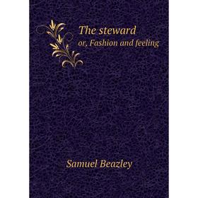 

Книга The steward or, Fashion and feeling