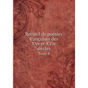 

Книга Recueil de poésies françoises des XVe et XVIe siècles Tome 8