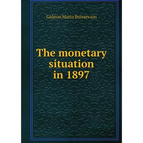 

Книга The monetary situation in 1897