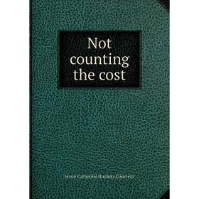 

Книга Not counting the cost