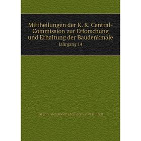 

Книга Mittheilungen der K K Central-Commission zur Erforschung und Erhaltung der Baudenkmale Jahrgang 14