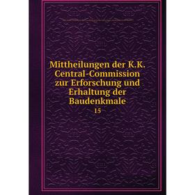 

Книга Mittheilungen der KK Central-Commission zur Erforschung und Erhaltung der Baudenkmale 15