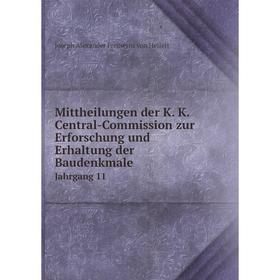 

Книга Mittheilungen der K K Central-Commission zur Erforschung und Erhaltung der Baudenkmale Jahrgang 11