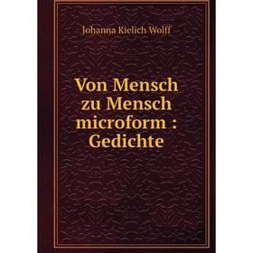 

Книга Von Mensch zu Mensch microform: Gedichte