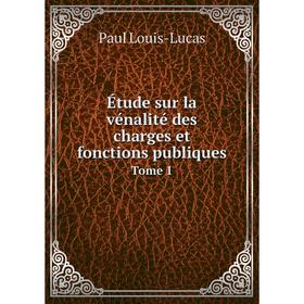 

Книга Étude sur la vénalité des charges et fonctions publiques Tome 1