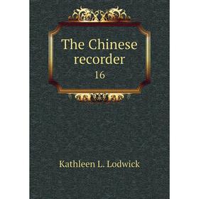 

Книга The Chinese recorder 16