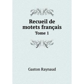 

Книга Recueil de motets français Tome 1