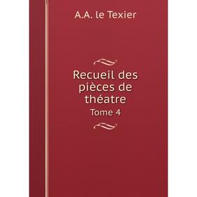 

Книга Recueil des pièces de théatre Tome 4