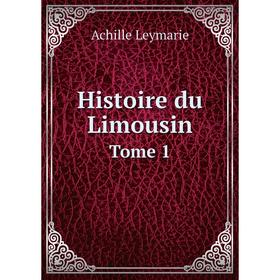 

Книга Histoire du Limousin Tome 1