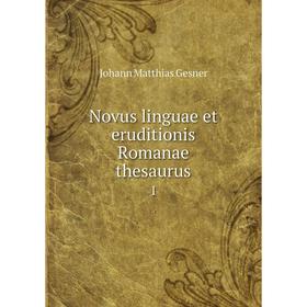 

Книга Novus linguae et eruditionis Romanae thesaurus 1