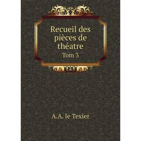 

Книга Recueil des pièces de théatre Tom 3