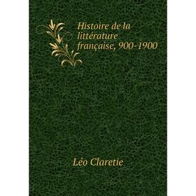 

Книга Histoire de la littérature française, 900-1900