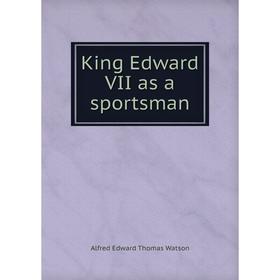 

Книга King Edward VII as a sportsman