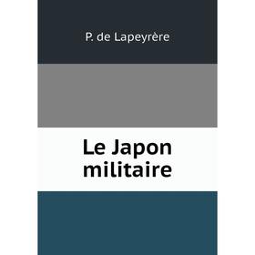 

Книга Le Japon militaire