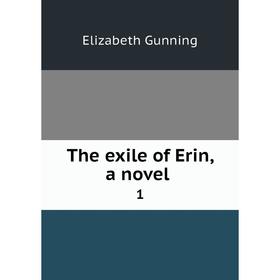 

Книга The exile of Erin, a novel 1