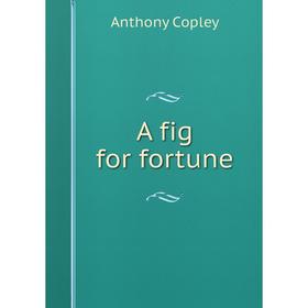

Книга A fig for fortune