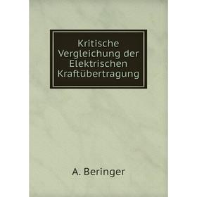 

Книга Kritische Vergleichung der Elektrischen Kraftübertragung