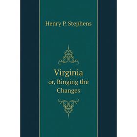 

Книга Virginia or, Ringing the Changes