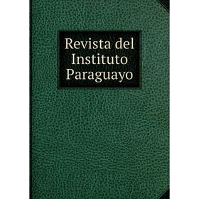 

Книга Revista del Instituto Paraguayo