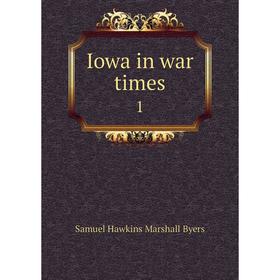 

Книга Iowa in war times 1