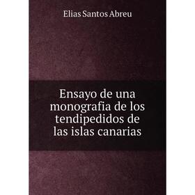 

Книга Ensayo de una monografia de los tendipedidos de las islas canarias