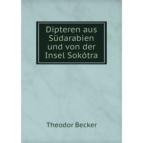 

Книга Dipteren aus Südarabien und von der Insel Sokótra