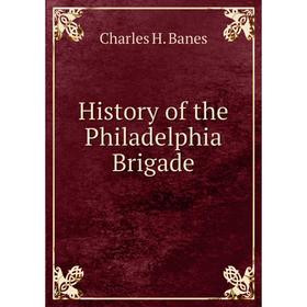 

Книга History of the Philadelphia Brigade