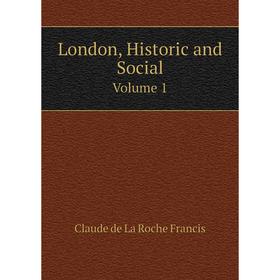 

Книга London, Historic and SocialVolume 1