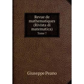 

Книга Revue de mathematiques (Rivista di matematica) Tome 7