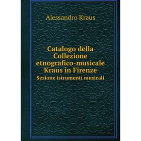 

Книга Catalogo della Collezione etnografico-musicale Kraus in Firenze. Sezione istrumenti musicali