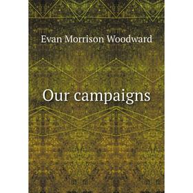 

Книга Our campaigns