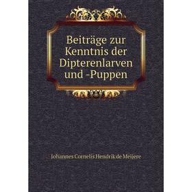 

Книга Beiträge zur Kenntnis der Dipterenlarven und -Puppen