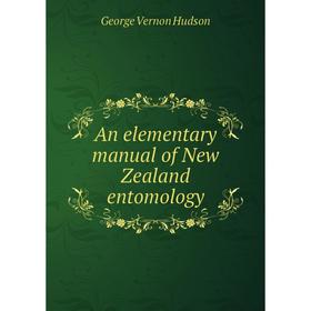 

Книга An elementary manual of New Zealand entomology