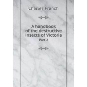 

Книга A handbook of the destructive insects of Victoria Part 2