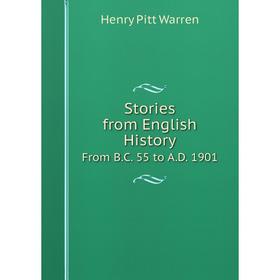 

Книга Stories from English History From B. C. 55 to A. D. 1901