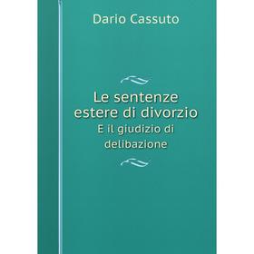 

Книга Le sentenze estere di divorzioE il giudizio di delibazione