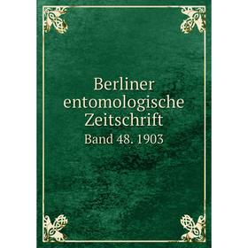 

Книга Berliner entomologische Zeitschrift Band 48. 1903
