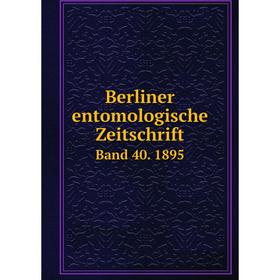 

Книга Berliner entomologische Zeitschrift Band 40. 1895