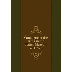 

Книга Catalogue of the Birds in the British Museum Vol 4 - Vol 4