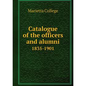 

Книга Catalogue of the officers and alumni 1835-1901
