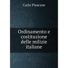 

Книга Ordinamento e costituzione delle milizie italiane