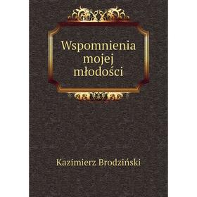 

Книга Wspomnienia mojej młodości
